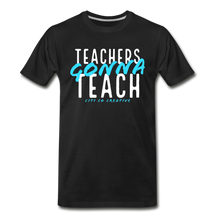 Load image into Gallery viewer, Teachers Gonna Teach Tee - black