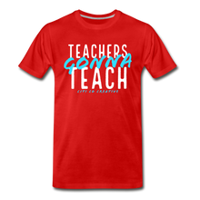 Load image into Gallery viewer, Teachers Gonna Teach Tee - red